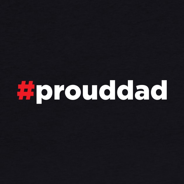 Hashtag Proud Dad by JamesBennettBeta